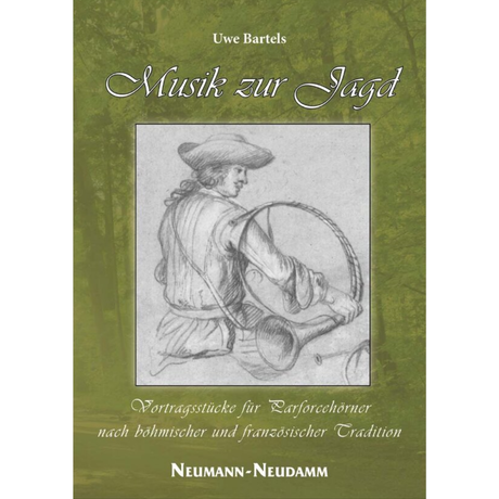 Musik zur Jagd – Vortragsstücke für Parforcehörner nach böhmischer und französischer Tradition