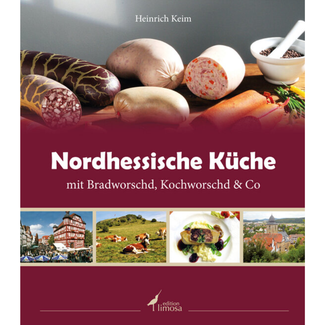 Nordhessische Küche mit Bradworschd, Kochworschd &amp; Co von Heinrich Keim 