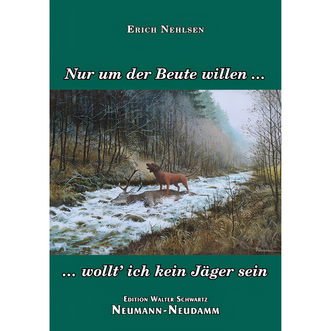 Nur um der Beute willen… wollt' ich kein Jäger sein