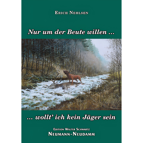 Nur um der Beute willen… wollt' ich kein Jäger sein