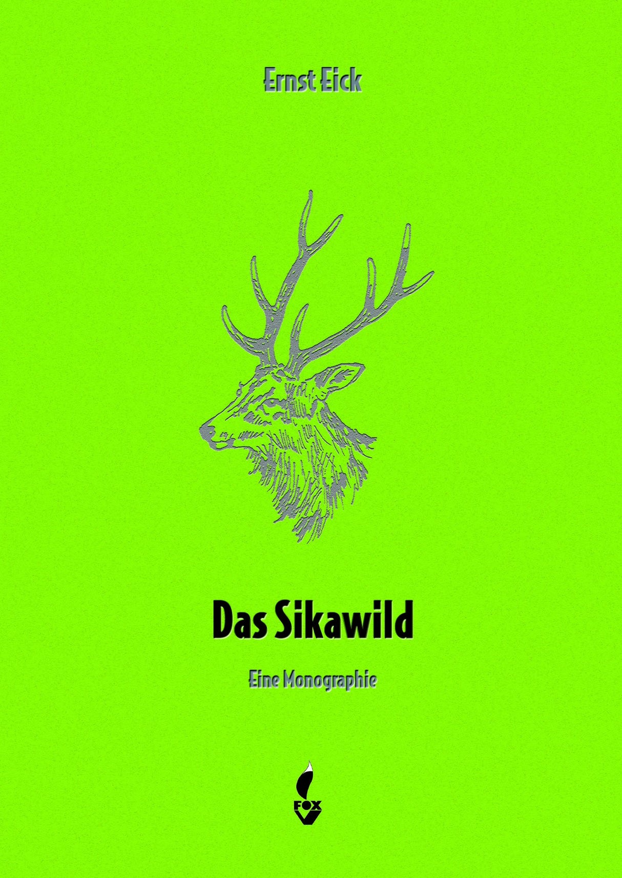 Das Sikawild - Eine Monographie, Eick