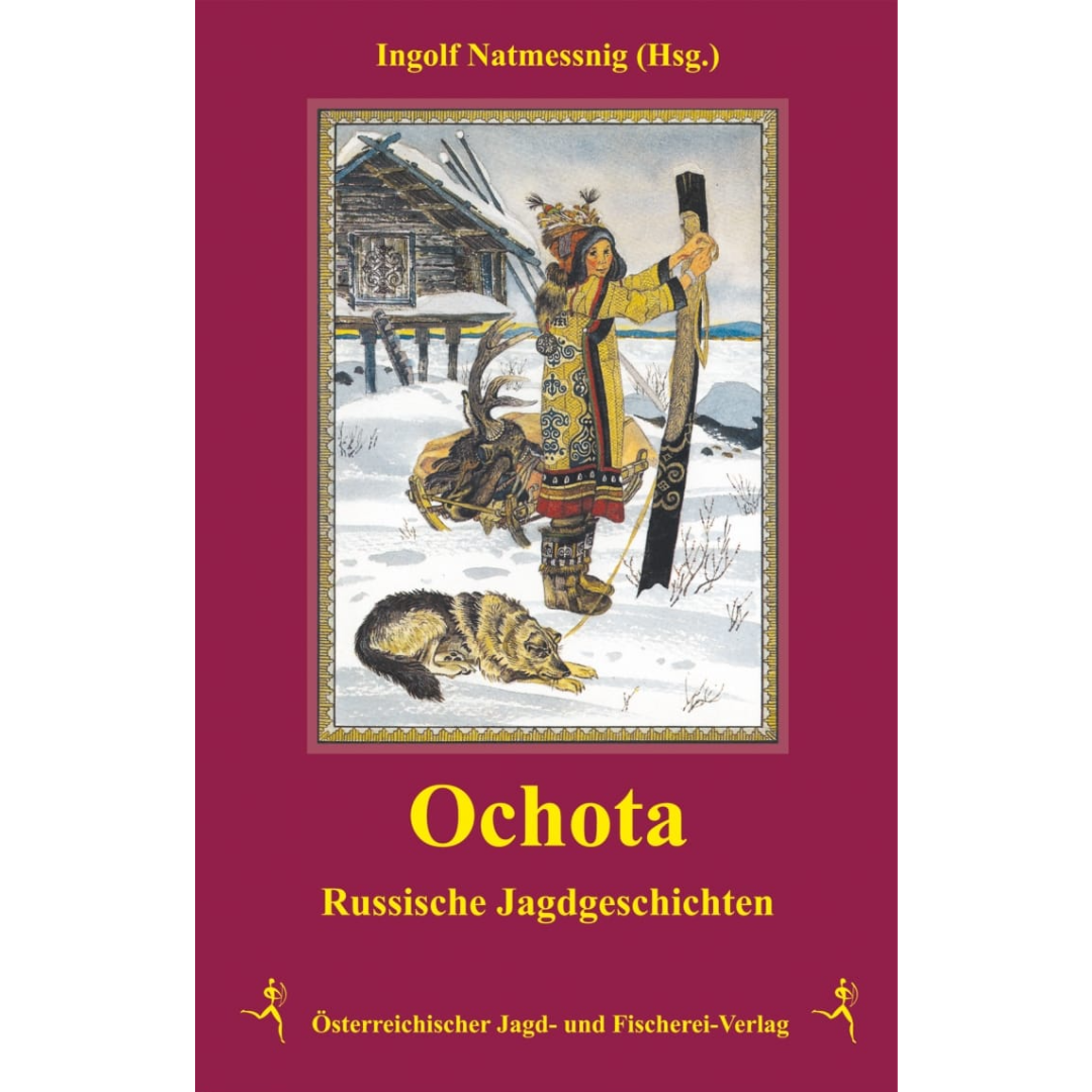 Ochota - Russische Jagdgeschichten herausgegeben von Ingolf Natmessnig