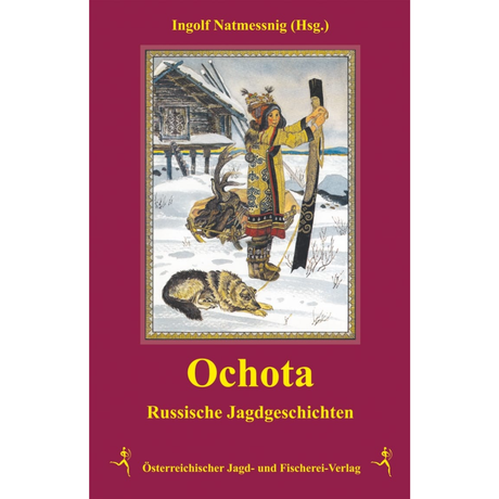 Ochota - Russische Jagdgeschichten herausgegeben von Ingolf Natmessnig