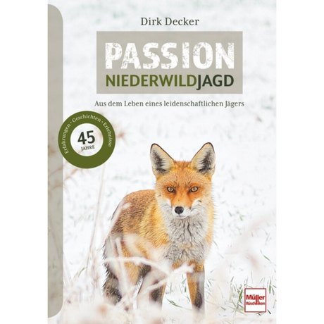 Passion Niederwildjagd - Aus dem Leben eines leidenschaftlichen Jägers von Dirk Decker