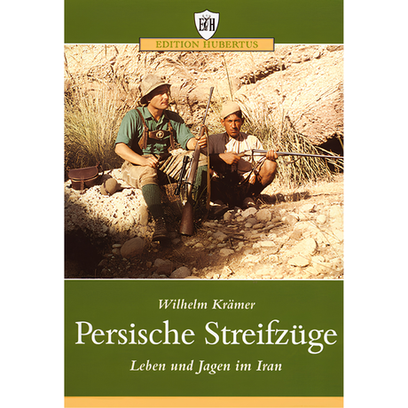 Persische Streifzüge – Leben und Jagen im Iran von Wilhelm Krämer