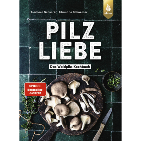 Pilzliebe – Das Waldpilz-Kochbuch