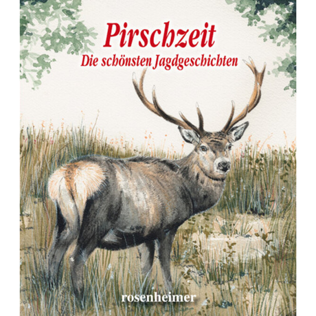Pirschzeit – Die schönsten Jagdgeschichten vom Rosenheimer Verlagshaus 