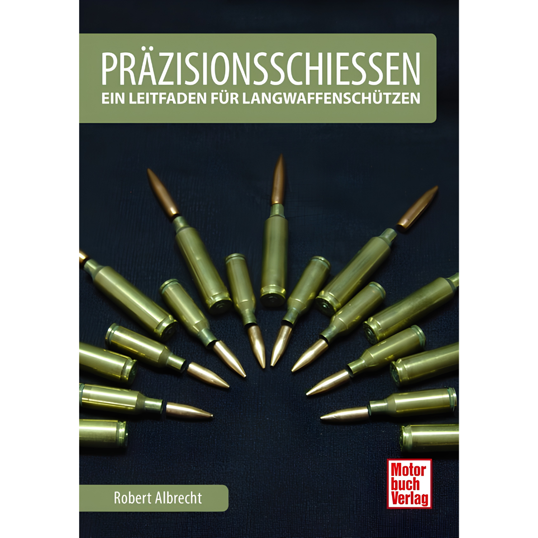 Präzisionsschießen - Ein Leitfaden für Langwaffenschützen von Robert Albrecht