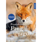 Praxishandbuch Fangjagd - Fangplätze, Köder, Fallenbau