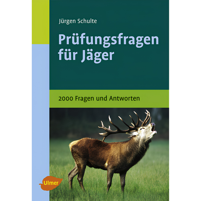 Prüfungsfragen für den Jäger - 2000 Fragen und Antworten