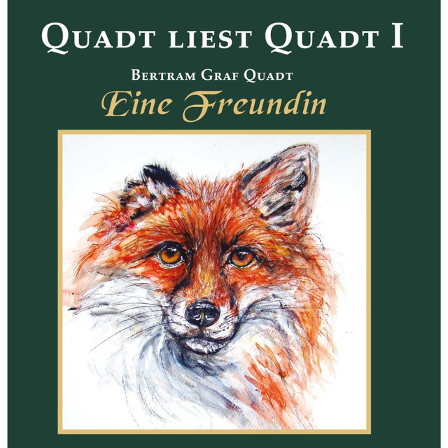 Quadt liest Quadt I – Eine Freundin 