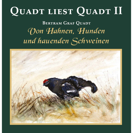 Quadt liest Quadt II - Von Hahnen, Hunden und hauenden Sauen