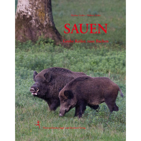 Sauen - Grobe Keiler, reife Bachen von Hubert Zeiler und Markus Zeiler
