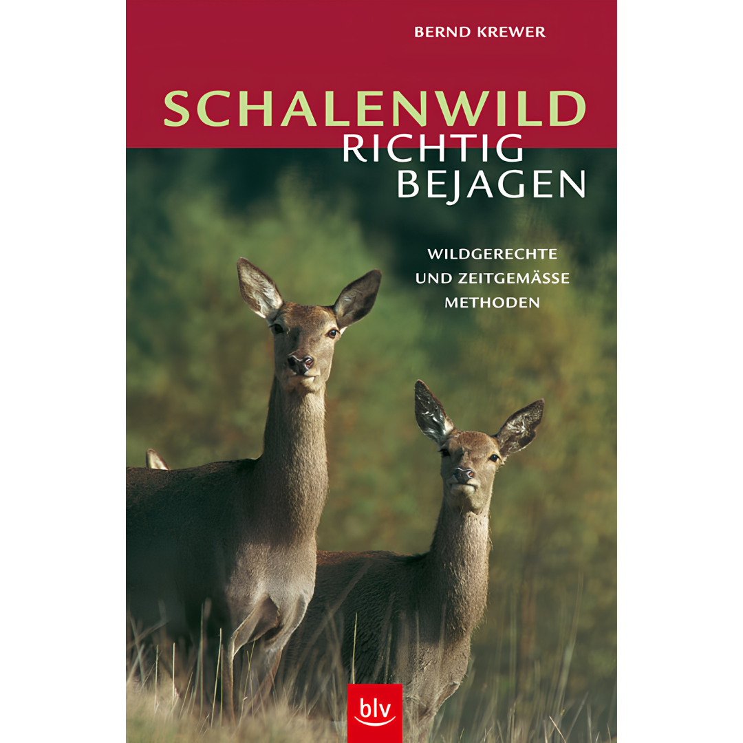 Schalenwild richtig bejagen - Wildgerechte und zeitgemässe Methoden