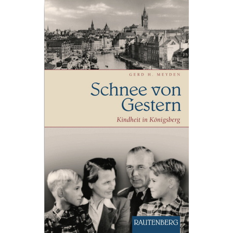 Schnee von Gestern - Kindheit in Königsberg von Gerd H Meyden