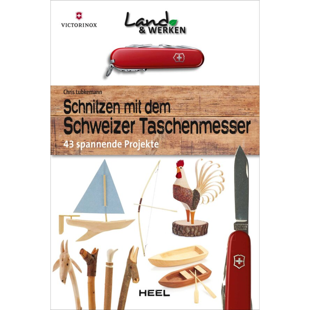 Schnitzen mit dem Schweizer Taschenmesser: 43 spannende Projekte