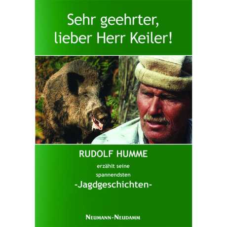 Sehr geehrter, lieber Herr Keiler - Rudolf Humme erzählt seine spannendsten Jagdgeschichten