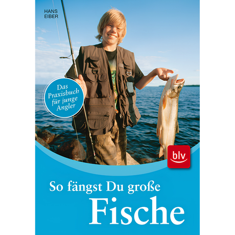So fängst Du große Fische
Das Praxisbuch für junge Angler