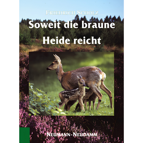 So weit die braune Heide reicht - Das bewegte Leben eines Jägers