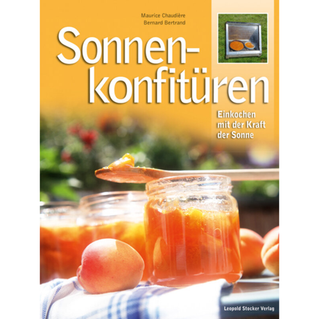Sonnen-Konfitüren - Einkochen mit der Kraft der Sonne