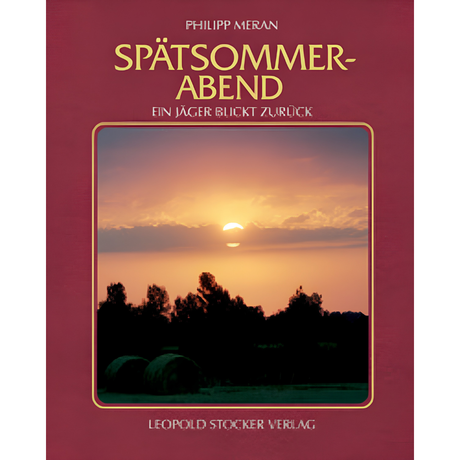 Spätsommerabend - Ein Jäger blickt zurück von Philipp Meran