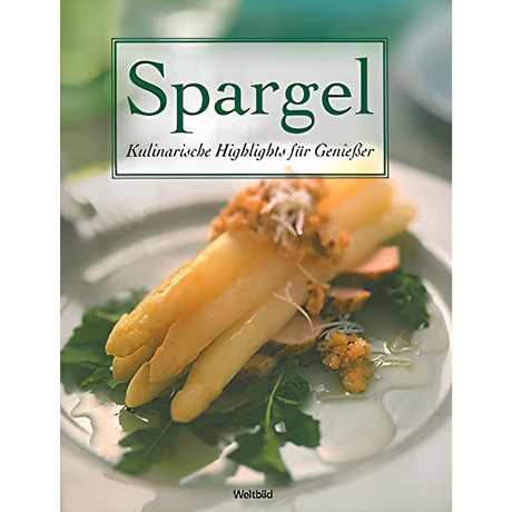 Spargel - Kulinarische Highlights für Genießer