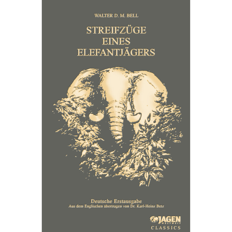 Streifzüge eines Elefantenjägers JAGEN WELTWEIT Classics Band 9