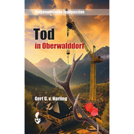 Tod in Oberwalddorf - Verhängnisvolle Jagdpassion