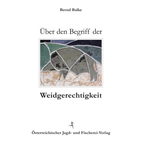 Über den Begriff der Weidgerechtigkeit von Bernd Balke