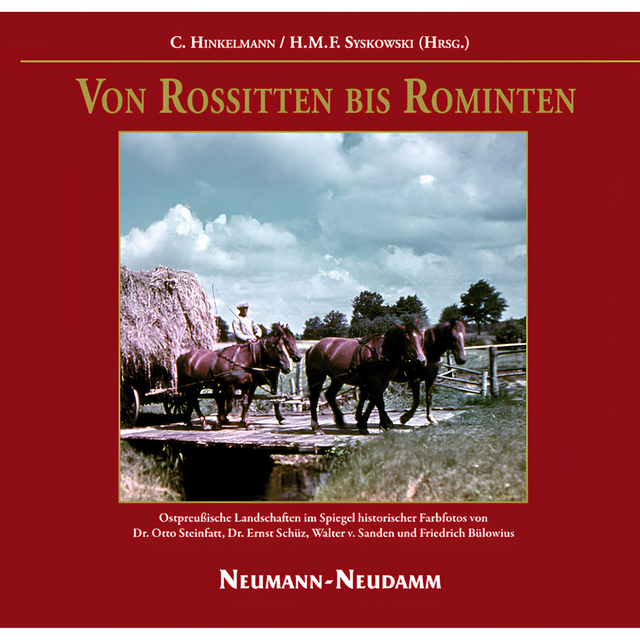 Von Rossitten bis Rominten - Ostpreußische Landschaften im Spiegel historischer Farbfotos