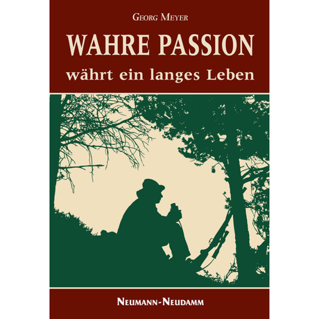 Wahre Passion währt ein langes Leben von Georg Meyer