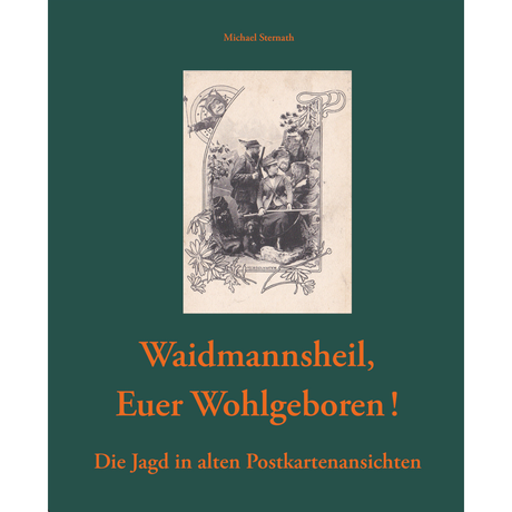 Waidmannsheil, Euer Wohlgeboren!