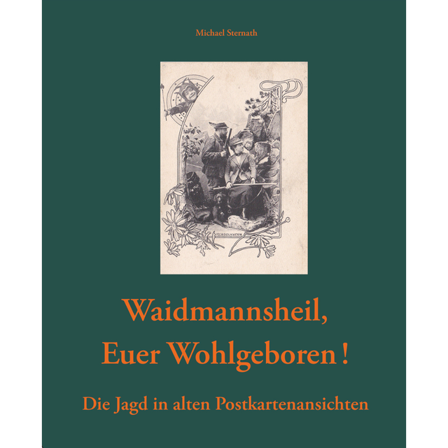 Waidmannsheil, Euer Wohlgeboren!