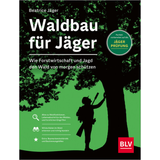 Waldbau für Jäger - Wie Forstwirtschaft und Jagd den Wald von morgen schützen von Beatrice Jäger