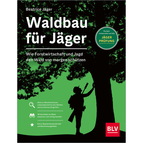 Waldbau für Jäger - Wie Forstwirtschaft und Jagd den Wald von morgen schützen von Beatrice Jäger