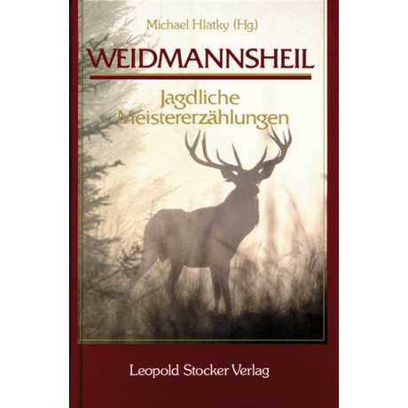 Weidmannsheil! - Jagdliche Meistererzählungen von Michael Hlatky