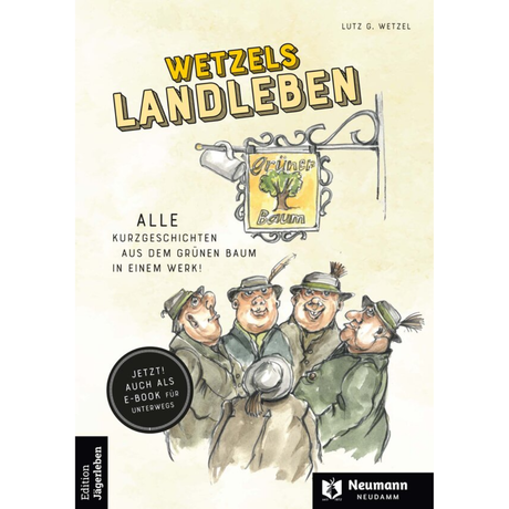 Wetzels Landleben – So ziemlich alle Kurzgeschichten aus dem grünen Baum in einem Werk