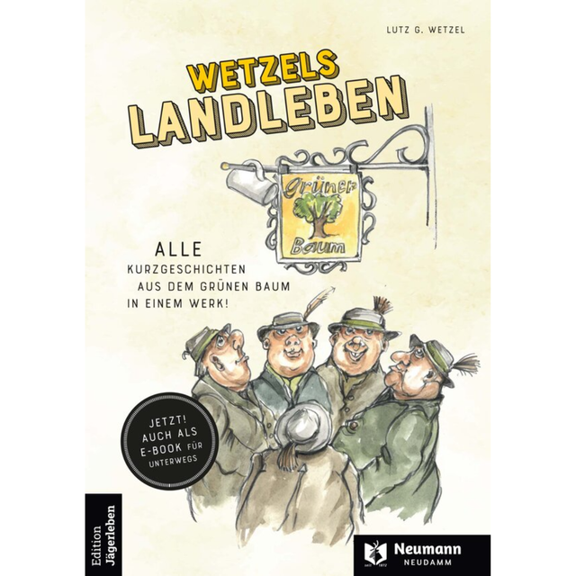 Wetzels Landleben – So ziemlich alle Kurzgeschichten aus dem grünen Baum in einem Werk