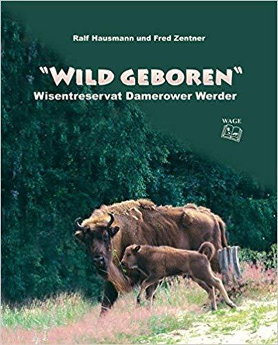 Wild geboren - Wisentreservat Damerower