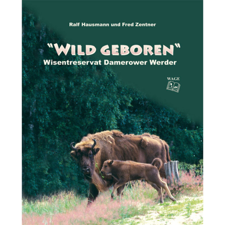 Wild geboren - Wisentreservat Damerower Werder