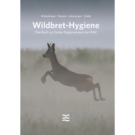 Wildbret-Hygiene - Das Buch zur Guten Hygienepraxis bei Wild