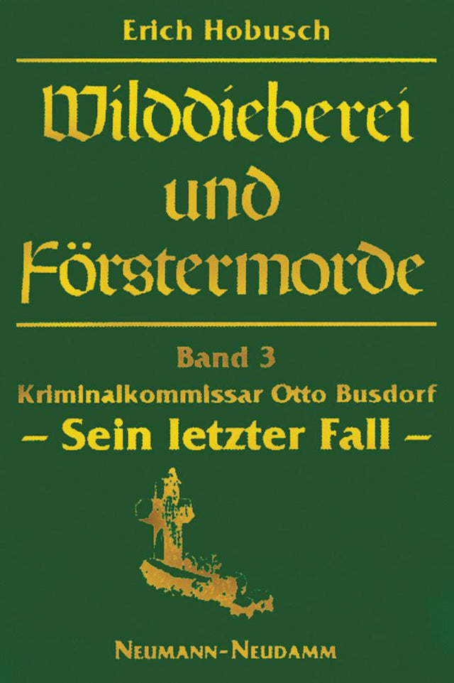 Wilddieberei und Foerstermorde Band 3