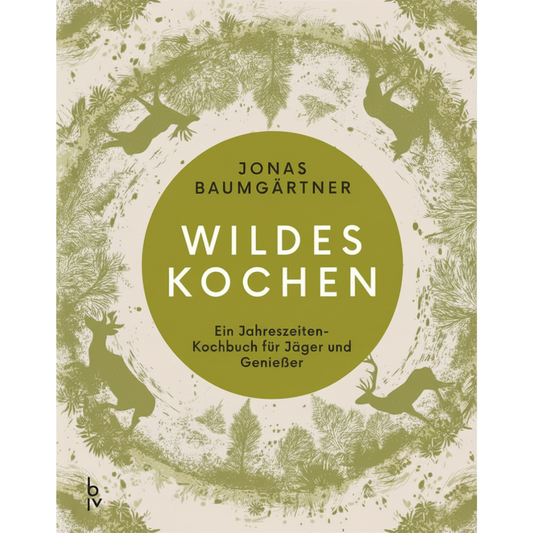 Wildes Kochen – Ein modernes Wild-Kochbuch für Jäger und Genießer