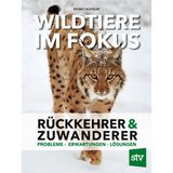 Wildtiere im Fokus - Rückkehrer & Zuwanderer, Probleme – Erwartungen – Lösungen von Bruno Hespeler