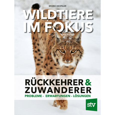 Wildtiere im Fokus - Rückkehrer & Zuwanderer, Probleme – Erwartungen – Lösungen von Bruno Hespeler