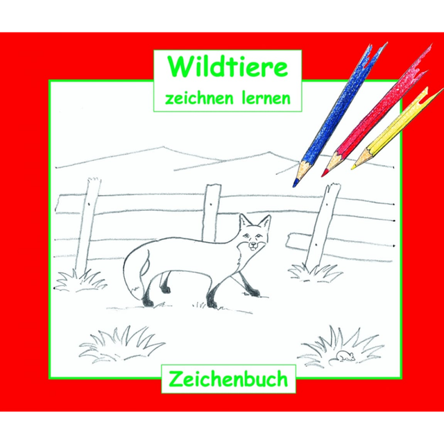 Wildtiere zeichnen lernen - Ein Zeichen- und Malbuch von Hubert Zeiler