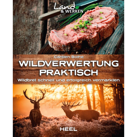 Wildverwertung praktisch: Wildbret schnell und erfolgfreich vermarkten