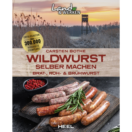 Wildwurst selber machen: Brat-, Roh- &amp; Brühwurst von Carsten Bothe