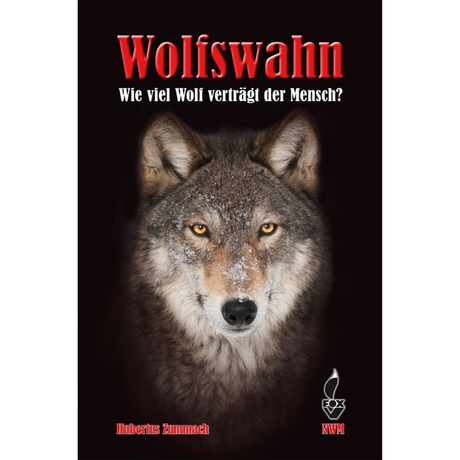 Wolfswahn - Wie viel Wolf verträgt der Mensch?