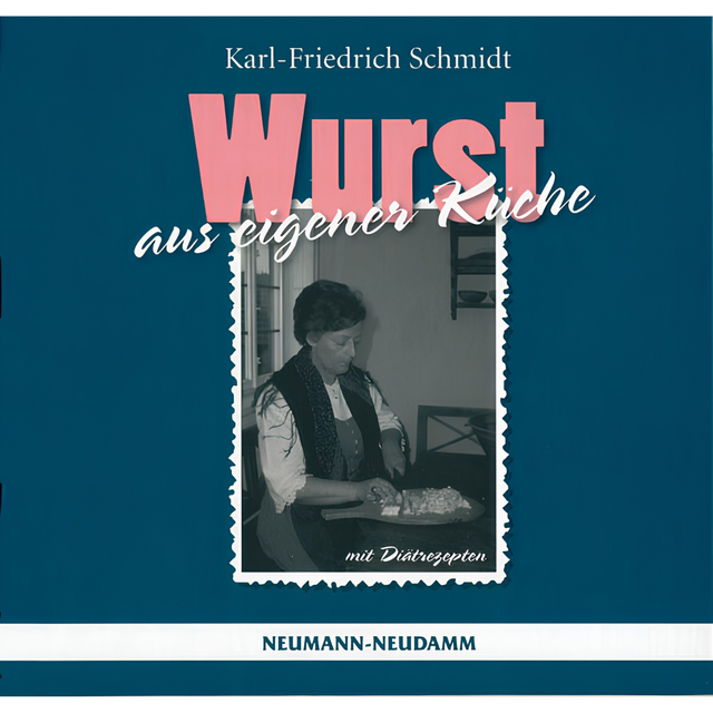 Wurst aus eigener Küche von Karl F. Schmidt